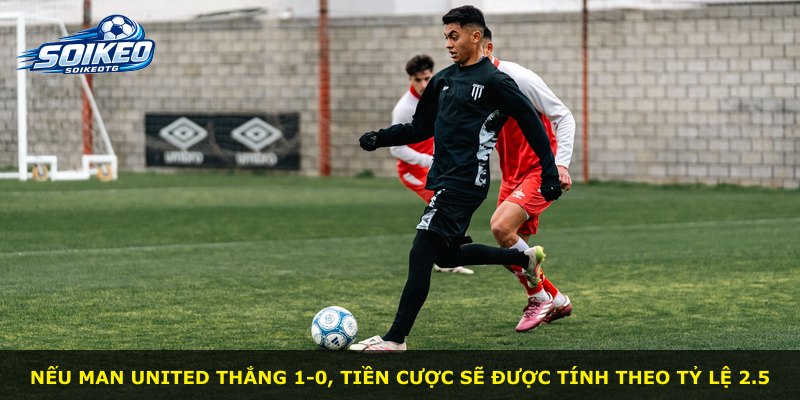Nếu Man United thắng 1-0, tiền cược sẽ được tính theo tỷ lệ 2.5
