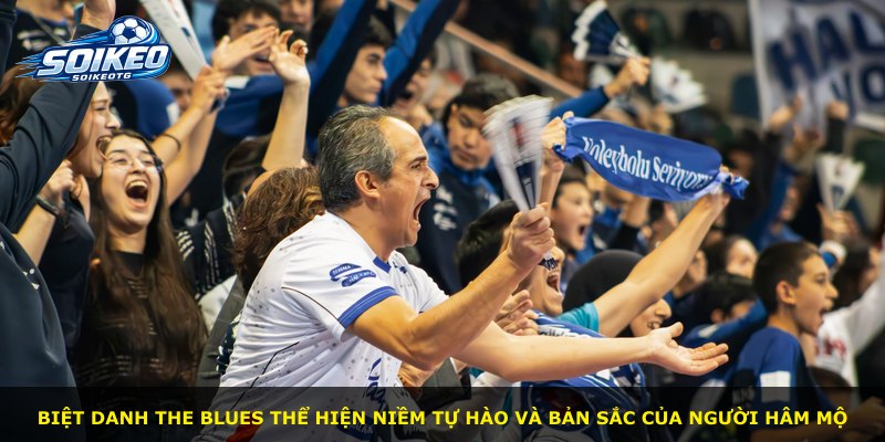 Biệt danh The Blues thể hiện niềm tự hào và bản sắc của người hâm mộ
