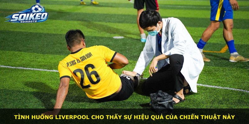 Tình huống Liverpool cho thấy sự hiệu quả của chiến thuật này