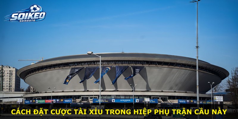 Cách đặt cược tài xỉu trong hiệp phụ trận cầu này