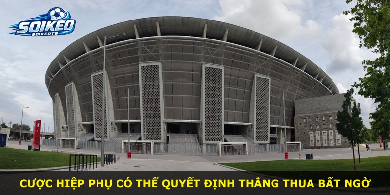 Cược hiệp phụ có thể quyết định thắng thua bất ngờ