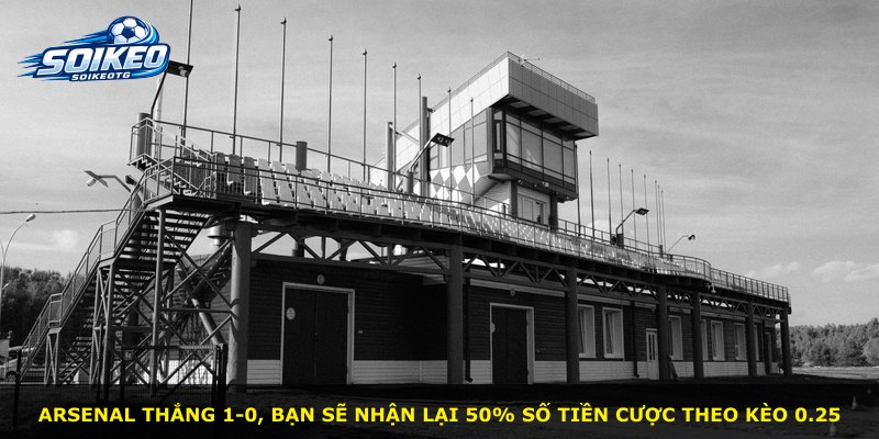 Arsenal thắng 1-0, bạn sẽ nhận lại 50% số tiền cược theo kèo 0.25
