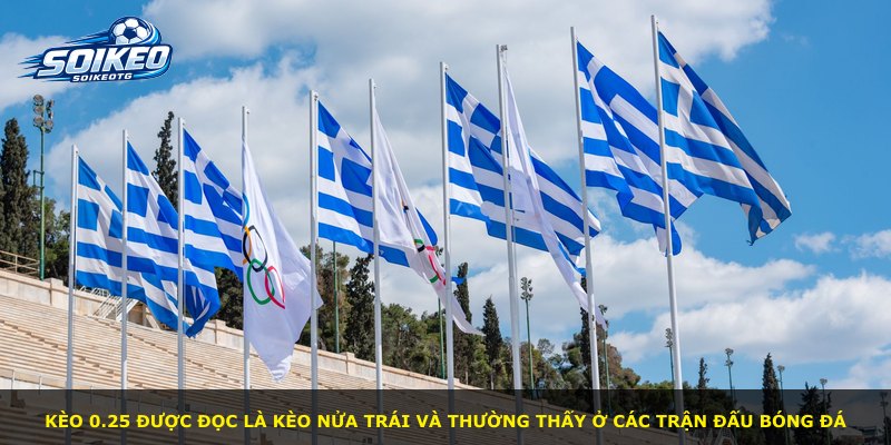 Kèo 0.25 được đọc là kèo nửa trái và thường thấy ở các trận đấu bóng đá