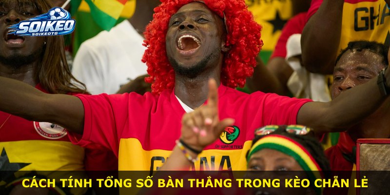 Cách tính tổng số bàn thắng trong kèo Chẵn Lẻ