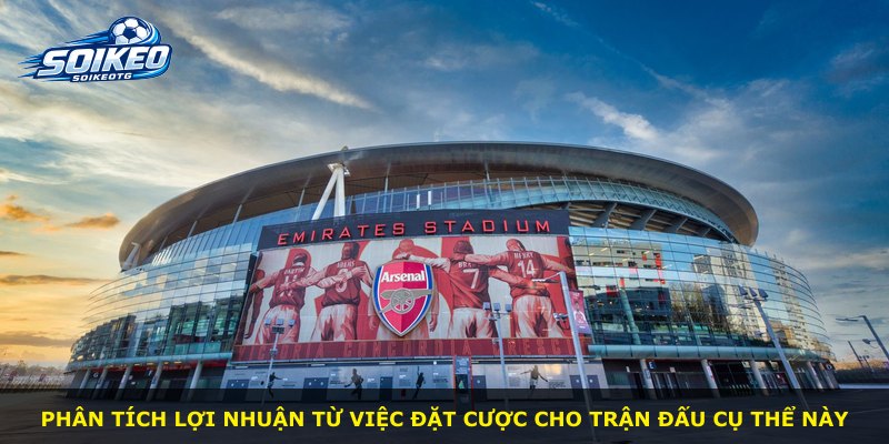 Phân tích lợi nhuận từ việc đặt cược cho trận đấu cụ thể này