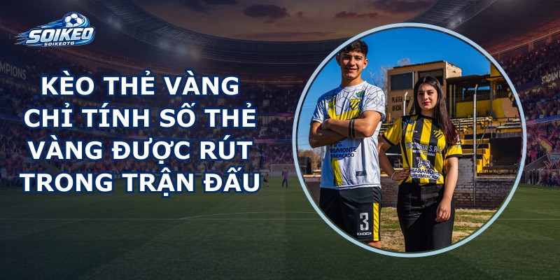 Kèo Thẻ Vàng