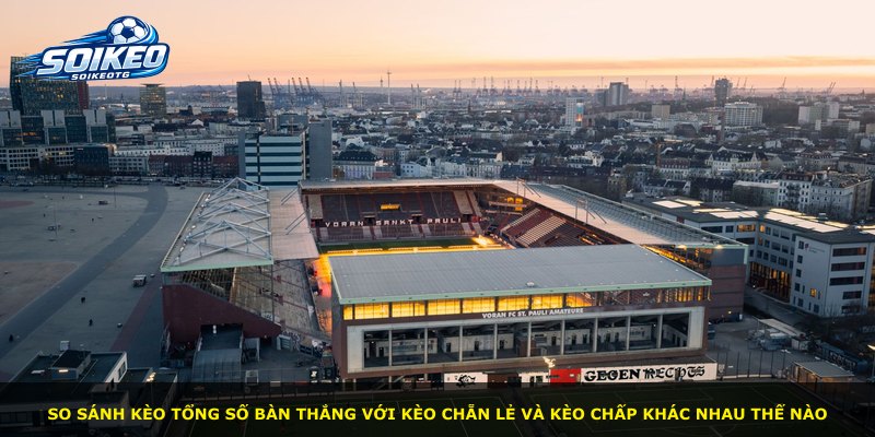 So sánh kèo tổng số bàn thắng với kèo chẵn lẻ và kèo chấp khác nhau thế nào