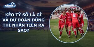 Kèo Tỷ Số