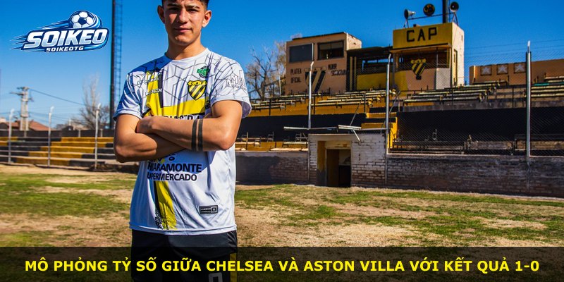 Mô phỏng tỷ số giữa Chelsea và Aston Villa với kết quả 1-0