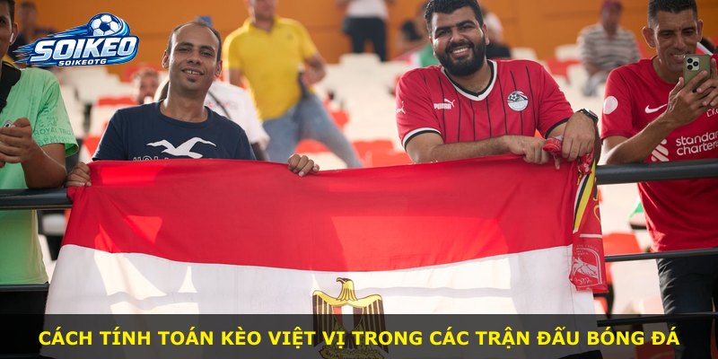 Cách tính toán kèo Việt Vị trong các trận đấu bóng đá
