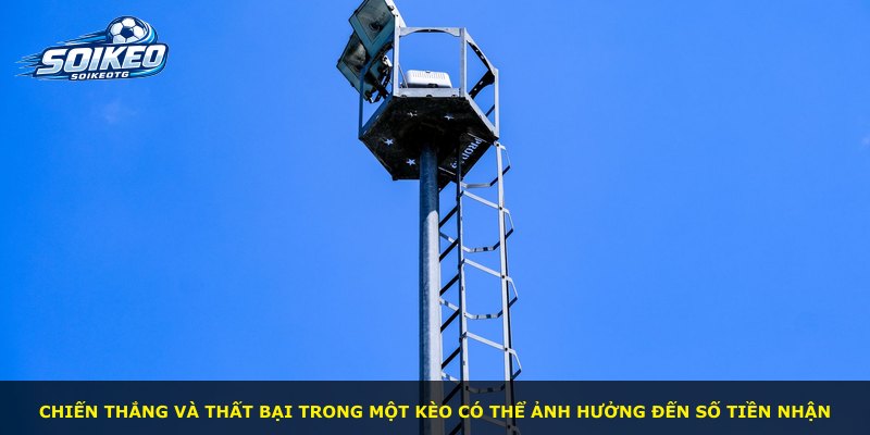 Chiến thắng và thất bại trong một kèo có thể ảnh hưởng đến số tiền nhận