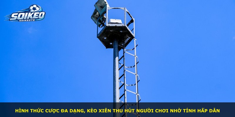 Hình thức cược đa dạng, Kèo Xiên thu hút người chơi nhờ tính hấp dẫn