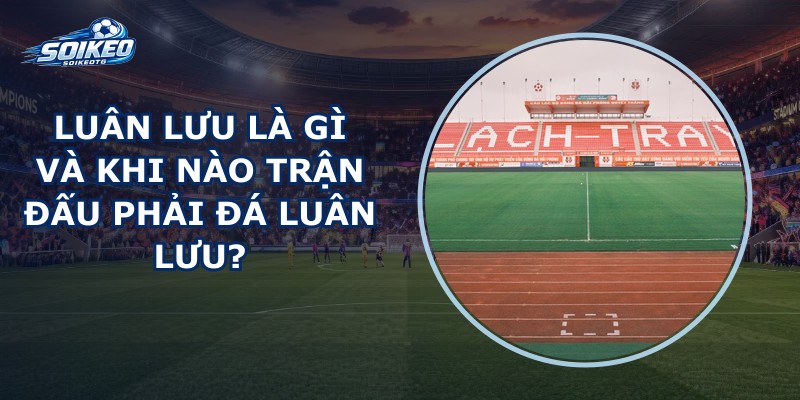 Luân Lưu Là Gì