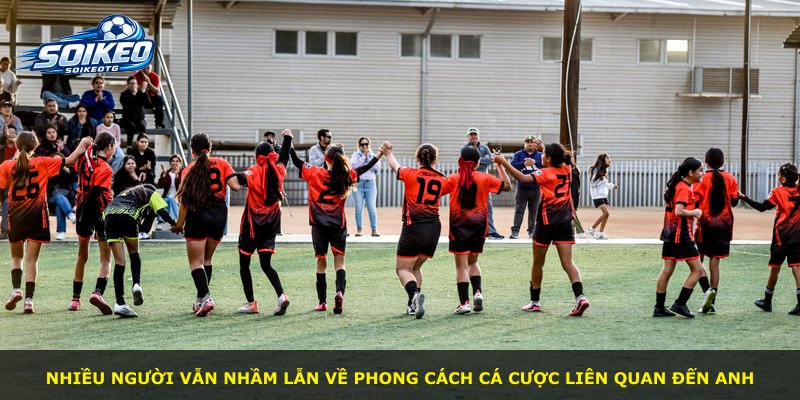 Nhiều người vẫn nhầm lẫn về phong cách cá cược liên quan đến anh