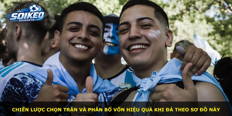 Chiến lược chọn trận và phân bổ vốn hiệu quả khi đá theo sơ đồ này
