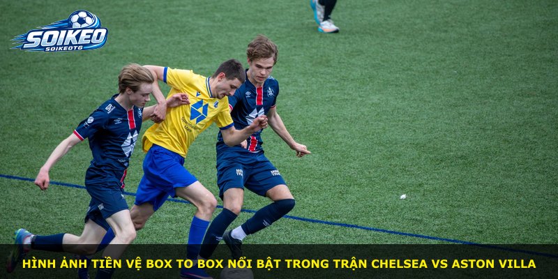 Hình ảnh tiền vệ Box to Box nổi bật trong trận Chelsea vs Aston Villa