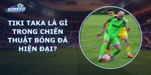 Tiki Taka Là Gì
